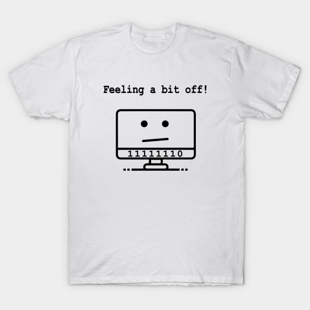 I’m a Bit Off. Funny Geeky Joke T-Shirt by alltheprints